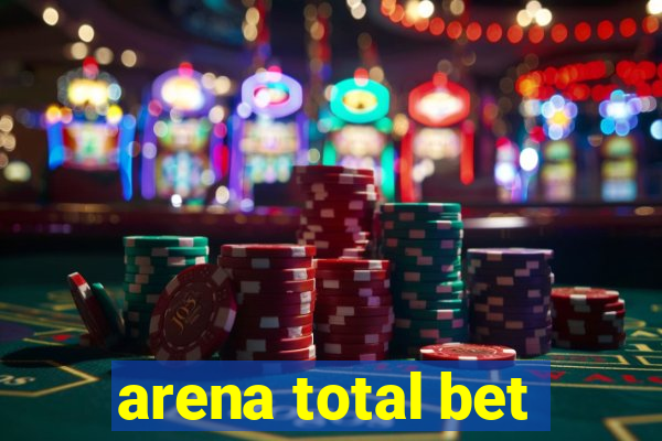 arena total bet